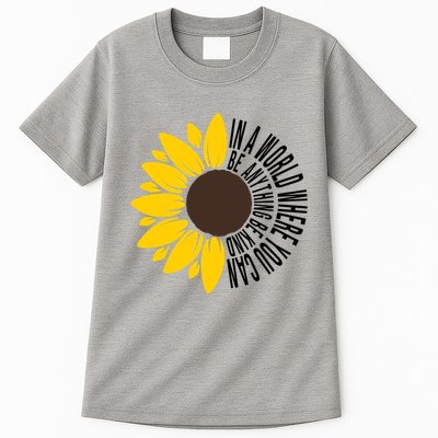 In A World Where You Can Be Anything Be Kind Sunflower Anti Bullying Tall T-Shirt