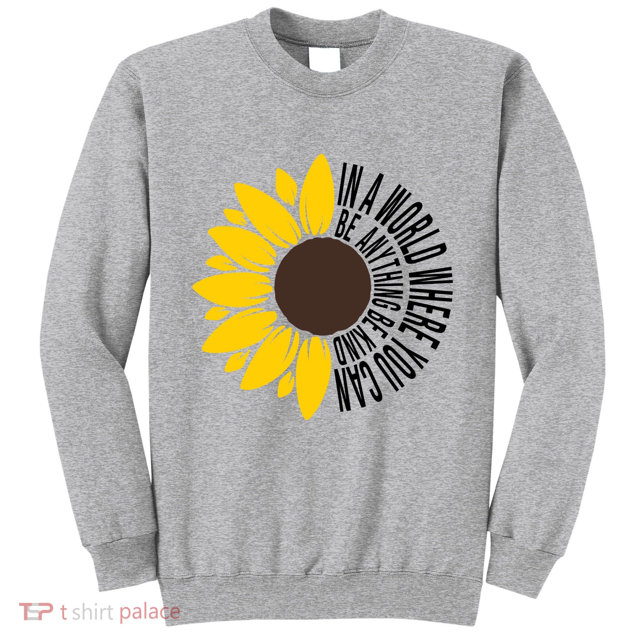 In A World Where You Can Be Anything Be Kind Sunflower Anti Bullying Tall Sweatshirt