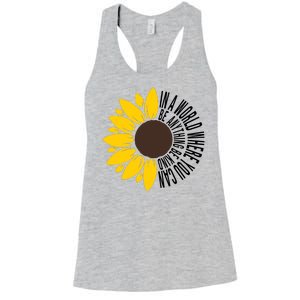 In A World Where You Can Be Anything Be Kind Sunflower Anti Bullying Women's Racerback Tank