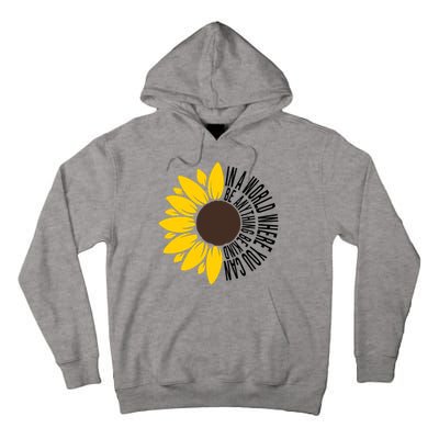 In A World Where You Can Be Anything Be Kind Sunflower Anti Bullying Tall Hoodie