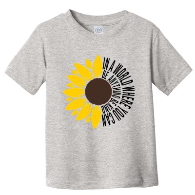 In A World Where You Can Be Anything Be Kind Sunflower Anti Bullying Toddler T-Shirt