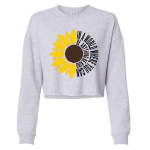 In A World Where You Can Be Anything Be Kind Sunflower Anti Bullying Cropped Pullover Crew