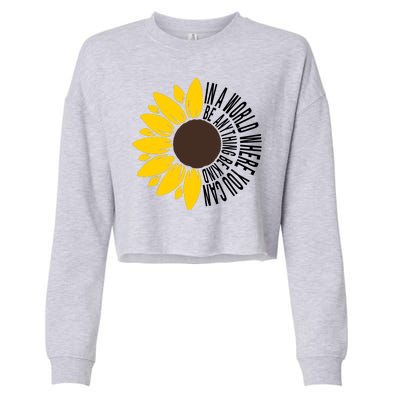 In A World Where You Can Be Anything Be Kind Sunflower Anti Bullying Cropped Pullover Crew