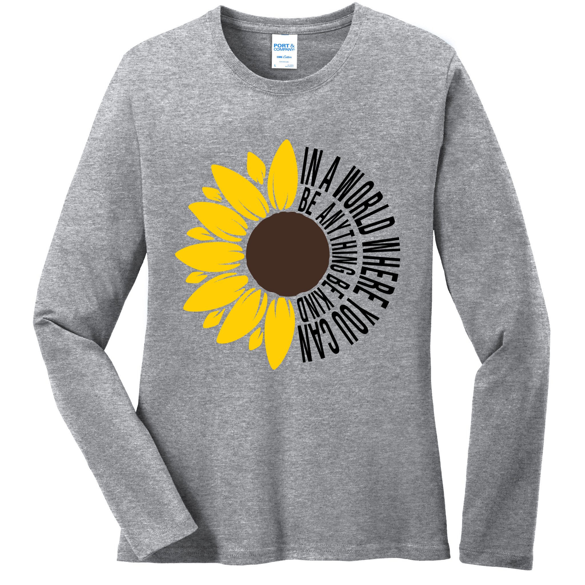 In A World Where You Can Be Anything Be Kind Sunflower Anti Bullying Ladies Long Sleeve Shirt