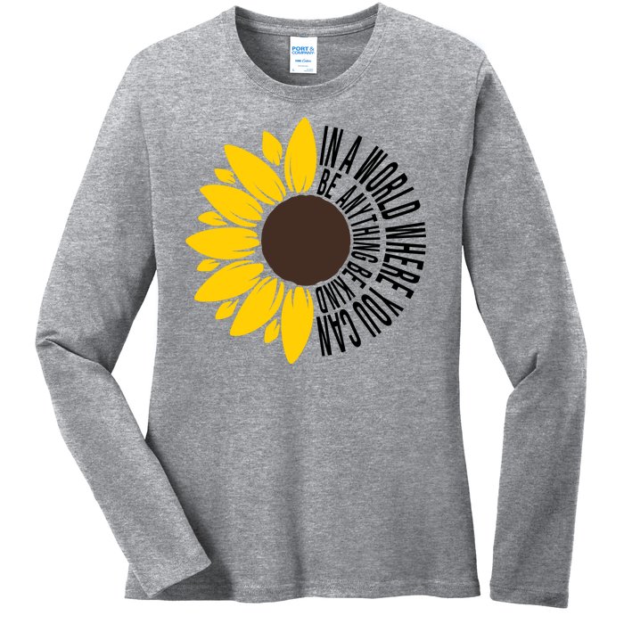 In A World Where You Can Be Anything Be Kind Sunflower Anti Bullying Ladies Long Sleeve Shirt