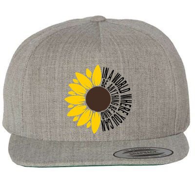 In A World Where You Can Be Anything Be Kind Sunflower Anti Bullying Wool Snapback Cap