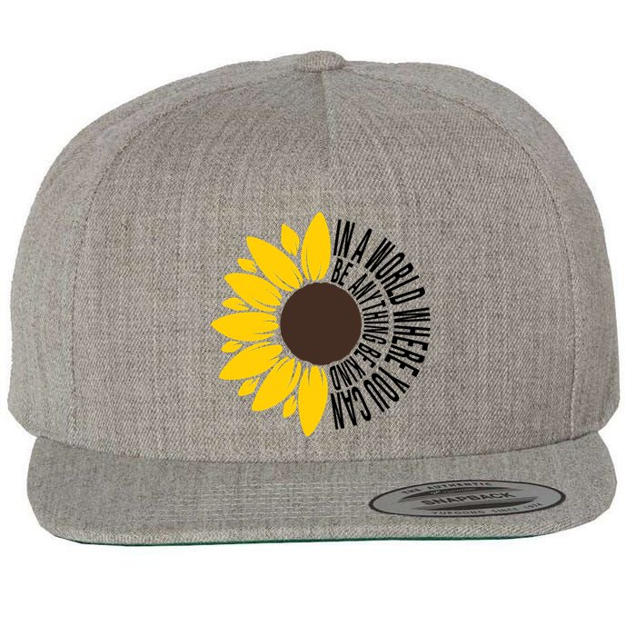 In A World Where You Can Be Anything Be Kind Sunflower Anti Bullying Wool Snapback Cap