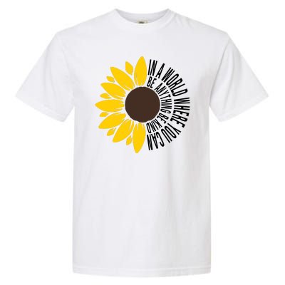 In A World Where You Can Be Anything Be Kind Sunflower Anti Bullying Garment-Dyed Heavyweight T-Shirt