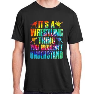 It's A Wrestling Thing You Wouldn't Understand  Fan Fighter  Adult ChromaSoft Performance T-Shirt