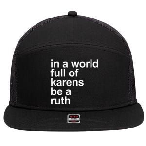 In A World Full Of Karens Be A Ruth Funny Karen Rbg 7 Panel Mesh Trucker Snapback Hat