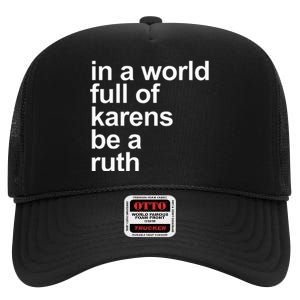 In A World Full Of Karens Be A Ruth Funny Karen Rbg High Crown Mesh Back Trucker Hat