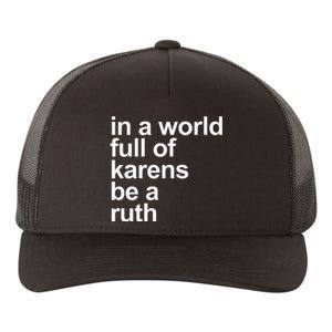 In A World Full Of Karens Be A Ruth Funny Karen Rbg Yupoong Adult 5-Panel Trucker Hat