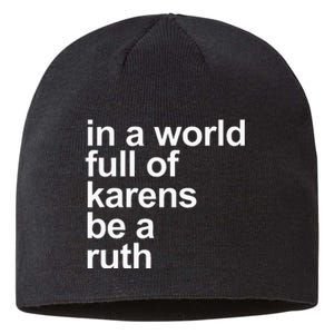 In A World Full Of Karens Be A Ruth Funny Karen Rbg Sustainable Beanie