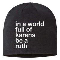 In A World Full Of Karens Be A Ruth Funny Karen Rbg Sustainable Beanie