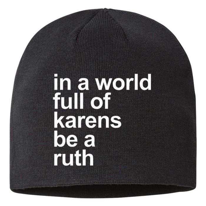 In A World Full Of Karens Be A Ruth Funny Karen Rbg Sustainable Beanie