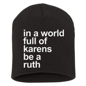 In A World Full Of Karens Be A Ruth Funny Karen Rbg Short Acrylic Beanie