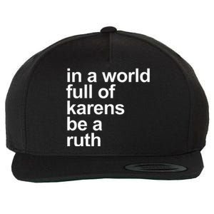 In A World Full Of Karens Be A Ruth Funny Karen Rbg Wool Snapback Cap