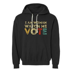 I Am Woman Watch Me Vote 2024 Garment-Dyed Fleece Hoodie