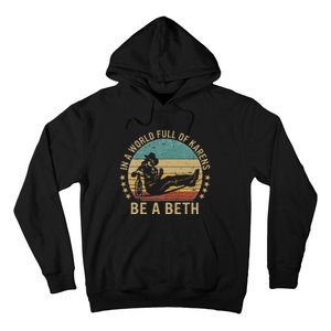 In A World Full of Karens  Be A Beth Hoodie