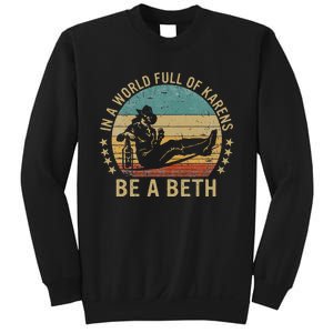 In A World Full of Karens  Be A Beth Sweatshirt