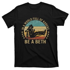 In A World Full of Karens  Be A Beth T-Shirt