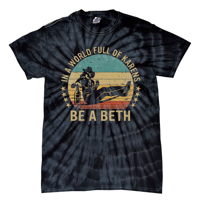 In A World Full of Karens  Be A Beth Tie-Dye T-Shirt