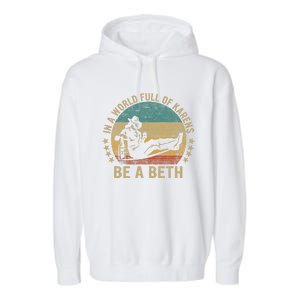 In A World Full of Karens  Be A Beth Garment-Dyed Fleece Hoodie