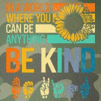 In A World Where You Can Be Anything Be Kind ASL Sunflower Legacy Tie Dye Trucker Hat