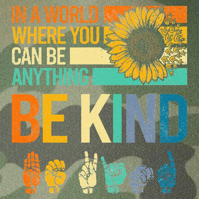 In A World Where You Can Be Anything Be Kind ASL Sunflower Legacy Tie Dye Trucker Hat