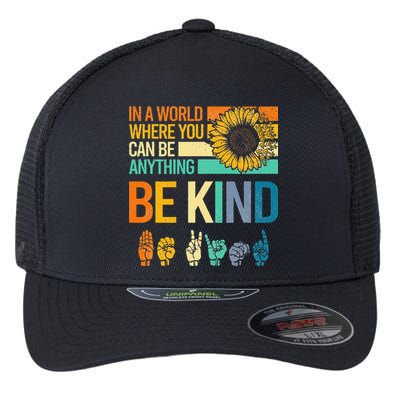In A World Where You Can Be Anything Be Kind ASL Sunflower Flexfit Unipanel Trucker Cap