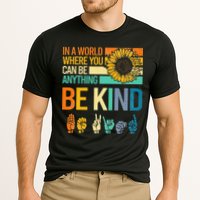 In A World Where You Can Be Anything Be Kind ASL Sunflower Performance Shirt
