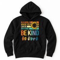 In A World Where You Can Be Anything Be Kind ASL Sunflower Hoodie