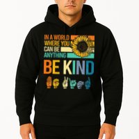 In A World Where You Can Be Anything Be Kind ASL Sunflower Hoodie