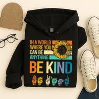 In A World Where You Can Be Anything Be Kind ASL Sunflower Hoodie