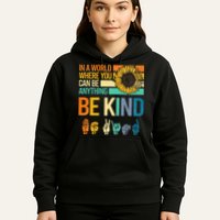 In A World Where You Can Be Anything Be Kind ASL Sunflower Hoodie