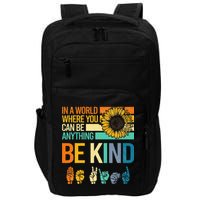 In A World Where You Can Be Anything Be Kind ASL Sunflower Impact Tech Backpack