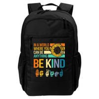 In A World Where You Can Be Anything Be Kind ASL Sunflower Backpack