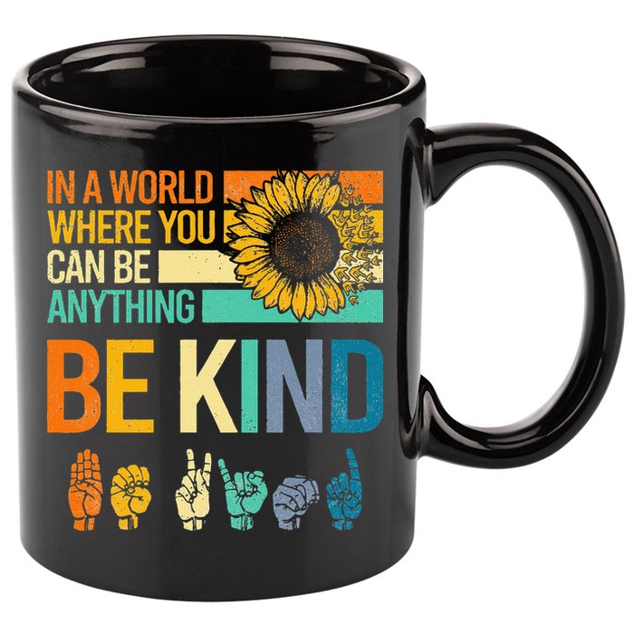 In A World Where You Can Be Anything Be Kind ASL Sunflower 11oz C Handle Ceramic Mug