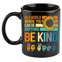 In A World Where You Can Be Anything Be Kind ASL Sunflower 11oz C Handle Ceramic Mug
