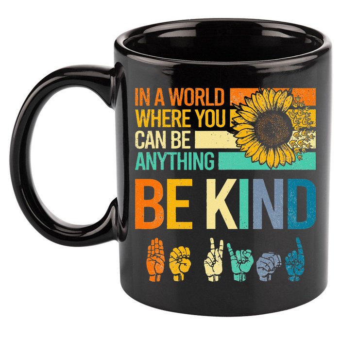 In A World Where You Can Be Anything Be Kind ASL Sunflower 11oz C Handle Ceramic Mug