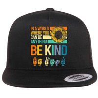In A World Where You Can Be Anything Be Kind ASL Sunflower Flat Bill Trucker Hat