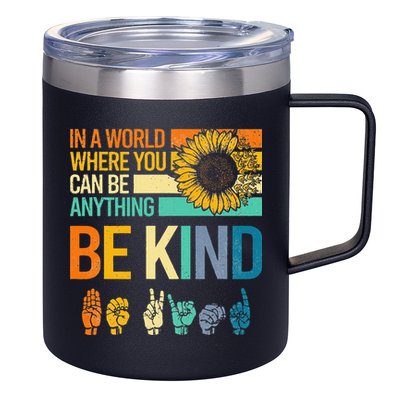 In A World Where You Can Be Anything Be Kind ASL Sunflower 12oz Stainless Steel Coffee Mug