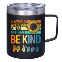 In A World Where You Can Be Anything Be Kind ASL Sunflower 12oz Stainless Steel Coffee Mug