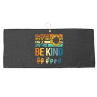 In A World Where You Can Be Anything Be Kind ASL Sunflower Large Microfiber Waffle Golf Towel