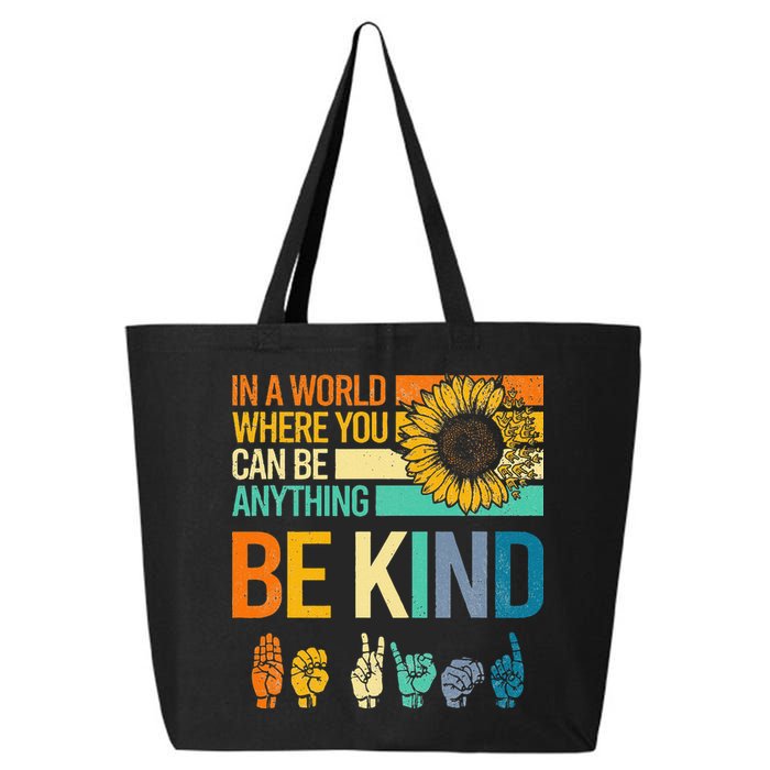 In A World Where You Can Be Anything Be Kind ASL Sunflower 25L Jumbo Tote