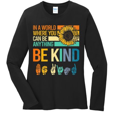 In A World Where You Can Be Anything Be Kind ASL Sunflower Ladies Long Sleeve Shirt