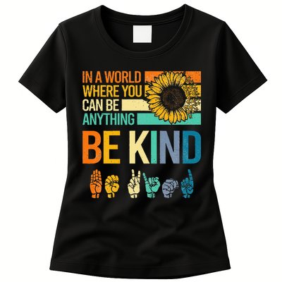 In A World Where You Can Be Anything Be Kind ASL Sunflower Womens T-Shirt