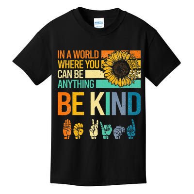 In A World Where You Can Be Anything Be Kind ASL Sunflower Kids T-Shirt