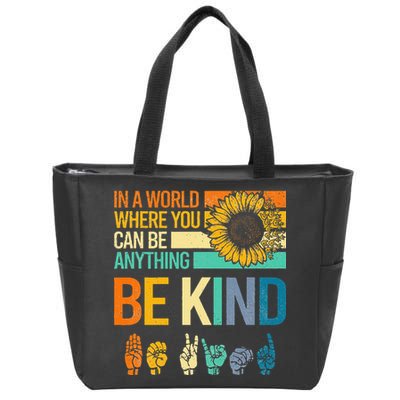 In A World Where You Can Be Anything Be Kind ASL Sunflower Zip Tote Bag