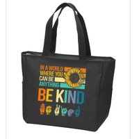 In A World Where You Can Be Anything Be Kind ASL Sunflower Zip Tote Bag